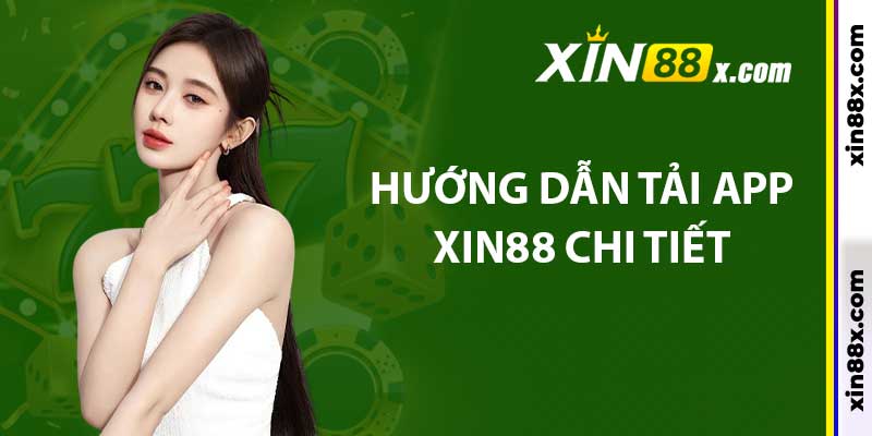 Tải App Xin88: Hướng Dẫn Các Bước Mới Nhất Vừa Cập Nhật 3 Hướng dẫn tải app xin88 chi tiết