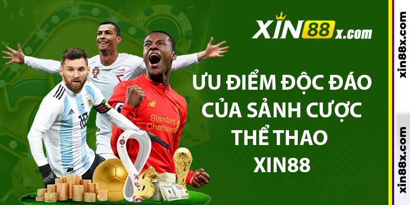Thể Thao Xin88: Sân Chơi Đẳng Cấp, Ăn Kèo Mỗi Ngày 3 Ưu điểm độc đáo của sảnh cược thể thao xin88
